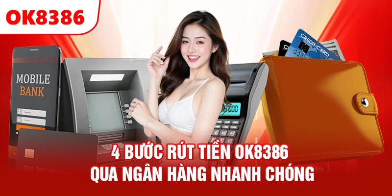 Các bước rút tiền từ tài khoản OK8386 về tài khoản ngân hàng