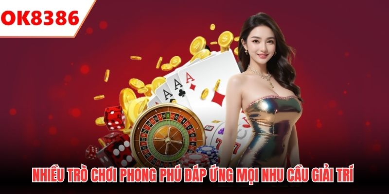 Nhiều trò chơi phong phú đáp ứng mọi nhu cầu giải trí 